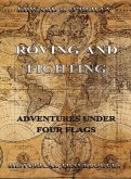 Roving And Fighting (Adventures Under Four Flags) (eBook, ePUB)