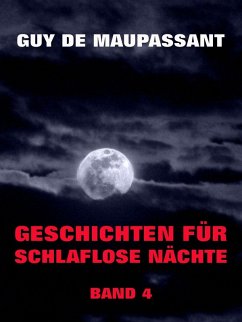 Geschichten für schlaflose Nächte, Band 4 (eBook, ePUB) - de Maupassant, Guy