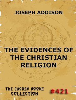 The Evidences Of The Christian Religion (eBook, ePUB) - Addison, Joseph