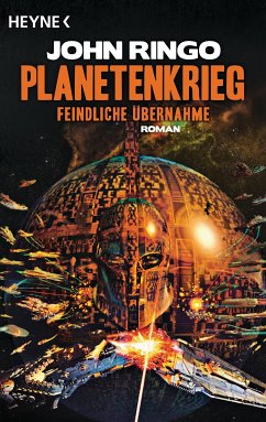 Feindliche Übernahme / Planetenkrieg Bd.1 (eBook, ePUB) - Ringo, John