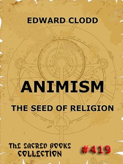 Animism - The Seed Of Religion (eBook, ePUB) - Clodd, Edward