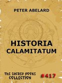 Historia Calamitatum - The Story Of My Misfortunes (eBook, ePUB)
