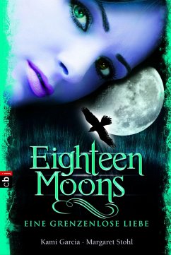 Eighteen Moons - Eine grenzenlose Liebe / Caster Chronicles Bd.3 (eBook, ePUB) - Garcia, Kami; Stohl, Margaret