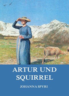 Artur und Squirrel (eBook, ePUB) - Spyri, Johanna