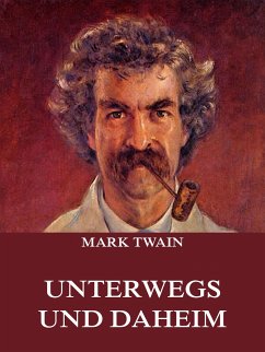 Unterwegs und Daheim (eBook, ePUB) - Twain, Mark