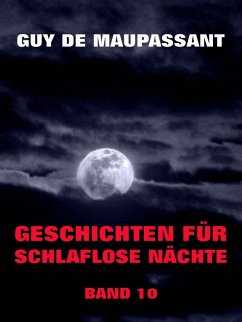 Geschichten für schlaflose Nächte, Band 10 (eBook, ePUB) - de Maupassant, Guy