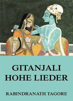 Gitanjali - Hohe Lieder (eBook, ePUB) - Tagore, Rabindranath