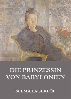 Die Prinzessin von Babylonien (eBook, ePUB) - Lagerlöf, Selma