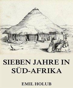 Sieben Jahre in Süd-Afrika, Erster Band (eBook, ePUB) - Holub, Emil