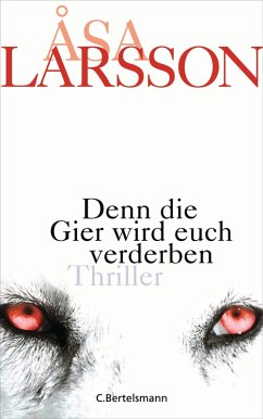 Denn die Gier wird euch verderben / Rebecka Martinsson Bd.5 (eBook, ePUB) - Larsson, Åsa