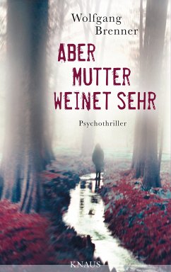 Aber Mutter weinet sehr (eBook, ePUB) - Brenner, Wolfgang