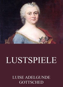 Lustspiele (eBook, ePUB) - Gottsched, Luise Adelgunde