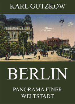 Berlin - Panorama einer Weltstadt (eBook, ePUB) - Gutzkow, Karl