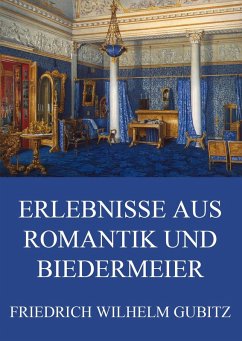 Erlebnisse aus Romantik und Biedermeier (eBook, ePUB) - Gubitz, Friedrich Wilhelm