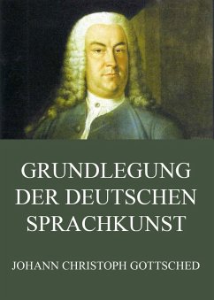 Grundlegung der deutschen Sprachkunst (eBook, ePUB) - Gottsched, Johann Christoph