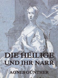 Die Heilige und ihr Narr (eBook, ePUB) - Günther, Agnes