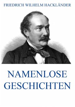 Namenlose Geschichten (eBook, ePUB) - Hackländer, Friedrich Wilhelm