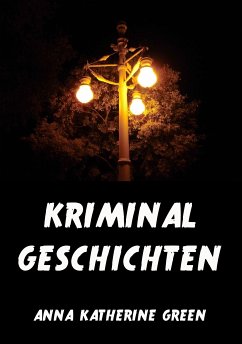 Kriminalgeschichten (eBook, ePUB) - Green, Anna Katherine