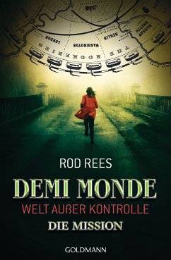 Welt außer Kontrolle - Die Mission / Demi Monde Bd.1 (eBook, ePUB) - Rees, Rod