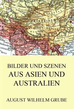 Bilder und Szenen aus Asien und Australien (eBook, ePUB) - Grube, August Wilhelm