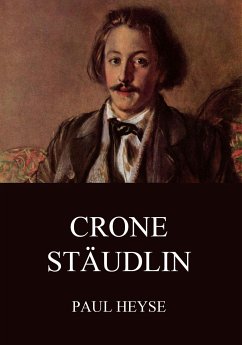 Crone Stäudlin (eBook, ePUB) - Heyse, Paul