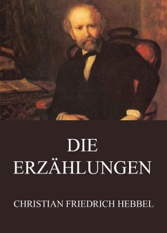 Die Erzählungen (eBook, ePUB) - Hebbel, Christian Friedrich