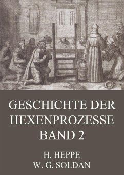 Geschichte der Hexenprozesse - Band 2 (eBook, ePUB) - Soldan, Wilhelm Gottlieb; Heppe, Heinrich