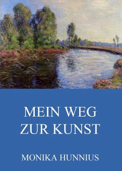 Mein Weg zur Kunst (eBook, ePUB) - Hunnius, Monika
