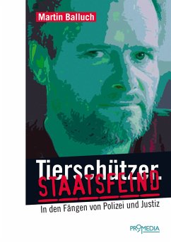 Tierschützer. Staatsfeind (eBook, ePUB) - Balluch, Martin