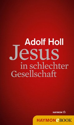 Jesus in schlechter Gesellschaft (eBook, ePUB) - Holl, Adolf