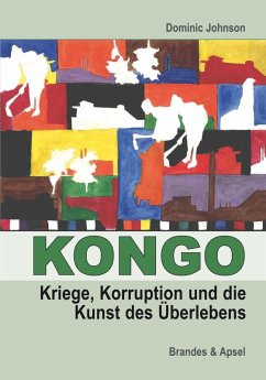 Kongo: Kriege, Korruption und die Kunst des Überlebens (eBook, PDF) - Johnson, Dominic