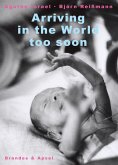 Arriving in the World too Soon (eBook, PDF) Arriving in the World too Soon (eBook, PDF)
