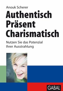 Authentisch. Präsent. Charismatisch (eBook, PDF) - Scherer, Anouk
