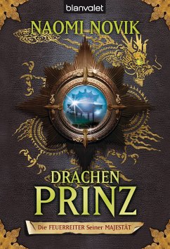 Drachenprinz / Die Feuerreiter Seiner Majestät Bd.2 (eBook, ePUB) - Novik, Naomi