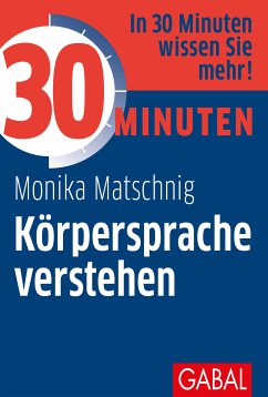 30 Minuten Körpersprache verstehen (eBook, PDF) - Matschnig, Monika