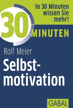 30 Minuten Selbstmotivation (eBook, PDF) - Meier, Rolf