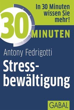 30 Minuten Stressbewältigung (eBook, PDF) - Fedrigotti, Antony