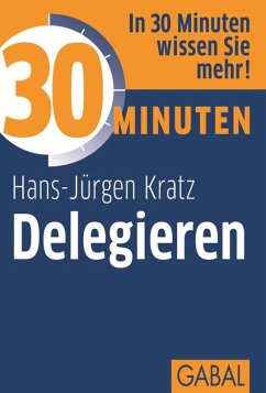 30 Minuten Delegieren (eBook, PDF) - Kratz, Hans-Jürgen