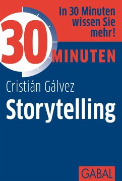 30 Minuten Storytelling (eBook, PDF) - Gálvez, Cristián