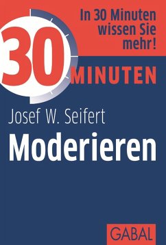 30 Minuten Moderieren (eBook, ePUB) - Seifert, Josef W.