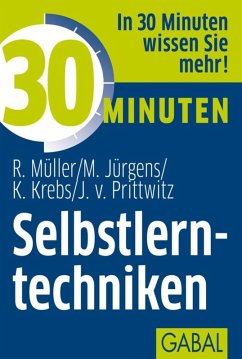 30 Minuten Selbstlerntechniken (eBook, PDF) - Müller, Rudolf; Jürgens, Martin; Krebs, Klaus; Prittwitz, Joachim von