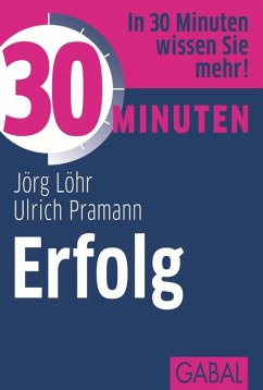30 Minuten Erfolg (eBook, ePUB) - Löhr, Jörg; Pramann, Ulrich