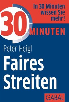 30 Minuten Faires Streiten (eBook, PDF) - Heigl, Peter