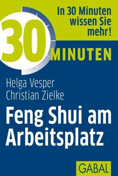 30 Minuten Feng Shui am Arbeitsplatz (eBook, PDF) - Vesper, Helag; Zielke, Christian
