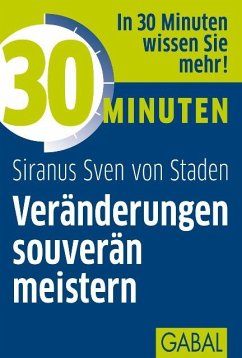 30 Minuten Veränderungen souverän meistern (eBook, ePUB) - Staden Siranus Sven, von