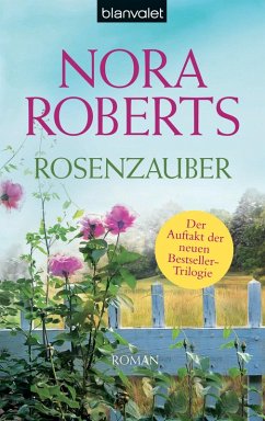 Rosenzauber / Blüten Trilogie Bd.1 (eBook, ePUB) - Roberts, Nora