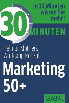 30 Minuten Marketing 50+ (eBook, ePUB) - Muthers, Helmut; Ronzal, Wolfgang