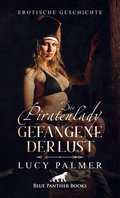 Die Piratenlady - Gefangene der Lust   Erotische Geschichte (eBook, ePUB) - Palmer, Lucy
