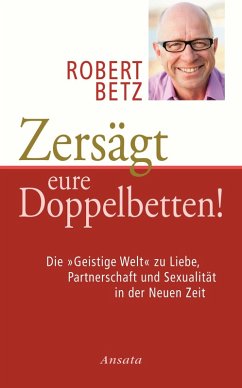 Zersägt eure Doppelbetten! (eBook, ePUB) - Betz, Robert