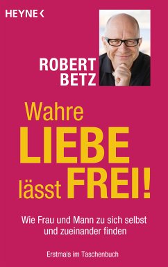 Wahre Liebe lässt frei! (eBook, ePUB) - Betz, Robert